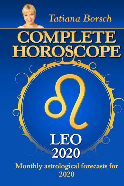 Complete Horoscope LEO 2020: Monthly Astrological Forecasts for 2020 - 9781699793435