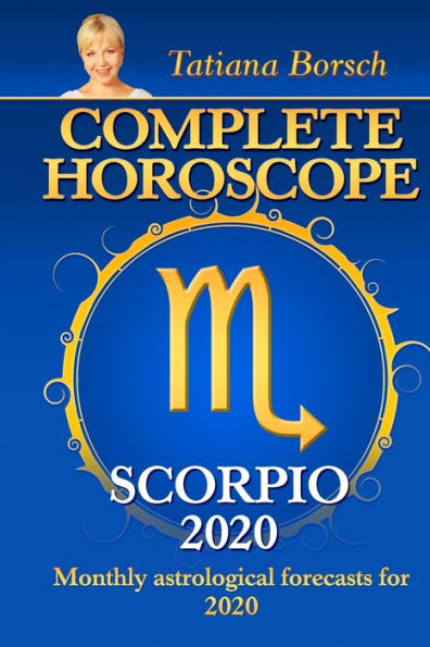 Complete Horoscope SCORPIO 2020: Monthly Astrological Forecasts for 2020