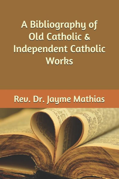 A Bibliography of Old Catholic & Independent Catholic Works (Independent Catholicism)