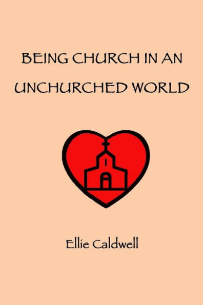 Being Church In An Unchurched World