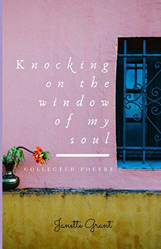 Knocking on the window of my soul: Collected Poetry
