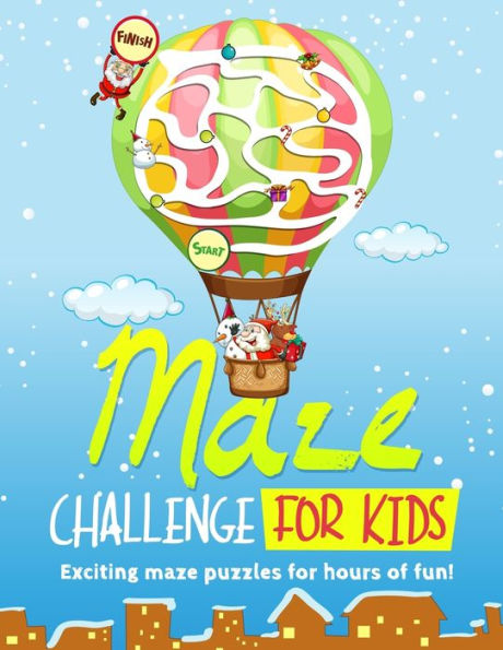 Maze Challenge For Kids : Ages 4 To 8