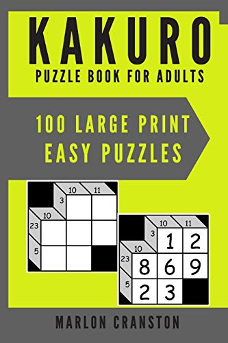 Kakuro Puzzle Book For Adults: 100 Large Print Easy Puzzles for Kakuro Funatics and Lovers