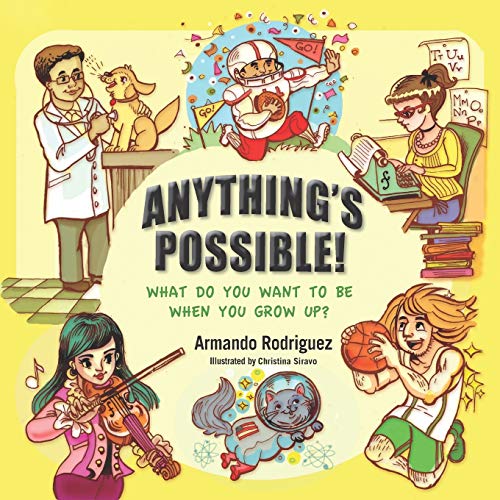 Anything's Possible!: What Do You Want To Be When You Grow Up?