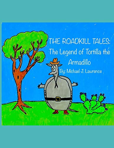 The Roadkill Tales: The Legend of Tortilla the Armadillo