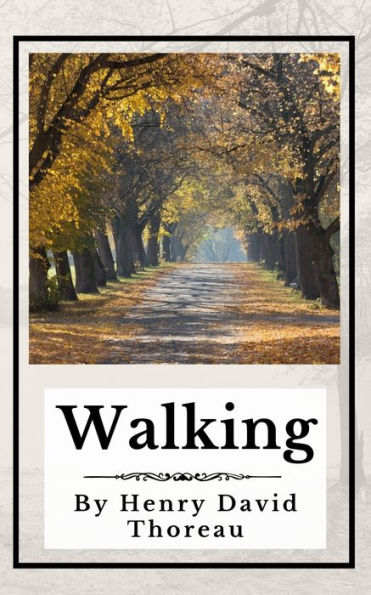 Walking (Annotated) : Original 1862 Edition