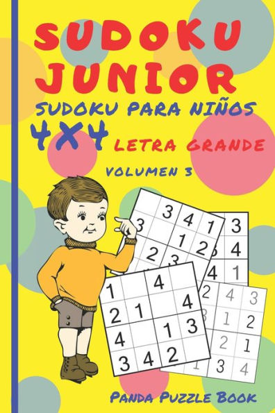 Sudoku Junior - Sudoku Para Ni?os 4X4 - Volumen 3 : Juegos De L?gica Para Ni?os