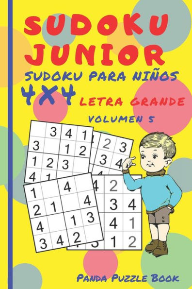 Sudoku Junior - Sudoku Para Ni?os 4X4 Letra Grande - Volumen 5 : Juegos De L?gica Para Ni?os