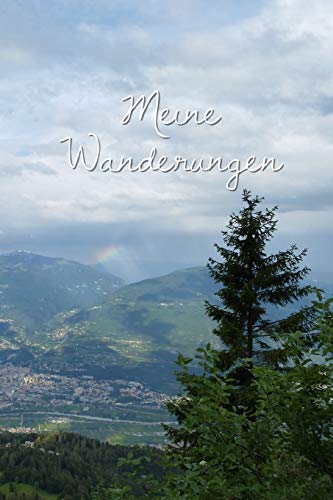 Meine Wanderungen: Eintragbuch f??r Bergwanderungen und Wandertouren zum selber Eintragen und Ausf??llen (German Edition)