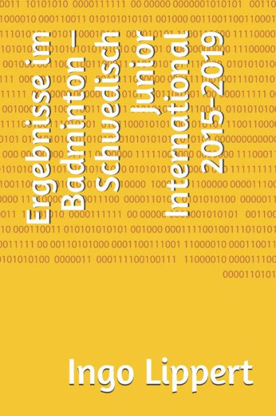 Ergebnisse im Badminton - Schwedisch Junior International 2015-2019 (Sportstatistik) (German Edition)