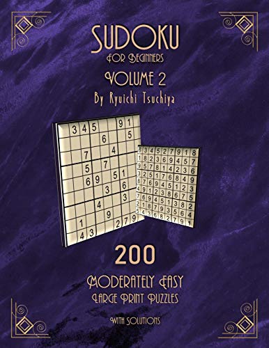 Sudoku For Beginners: 200 Easy To Moderate Beginner Level Puzzles With Solutions For Adults & Seniors. Large Print. Volume 2 of 10. (Brain Games Puzzle Books)