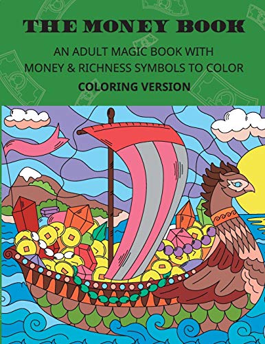 THE MONEY BOOK. Coloring version.: AN ADULT MAGIC BOOK WITH MONEY & RICHNESS SYMBOLS TO COLOR.