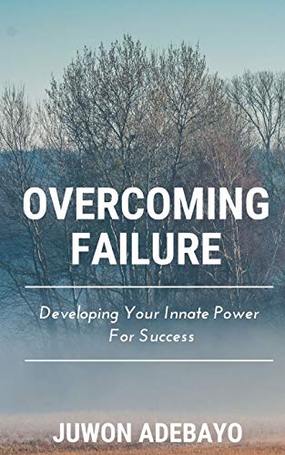 Overcoming Failure: Developing Your Innate Power For Success