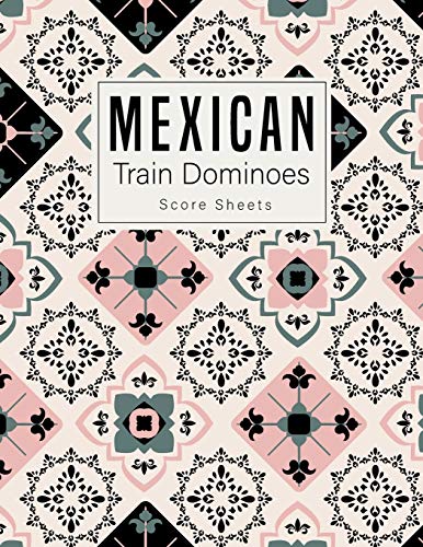 Mexican Train Dominoes: Mexican Train Score Sheets Perfect ScoreKeeping Sheet Book Sectioned Tally Scoresheets Family or Competitive Play large size 8.5X11