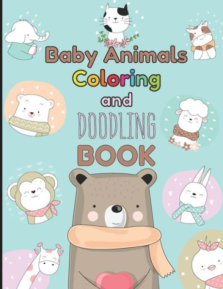 Baby Animals Coloring And Doodling Book: Children's Activity Book For Kids Ages 2 - 6