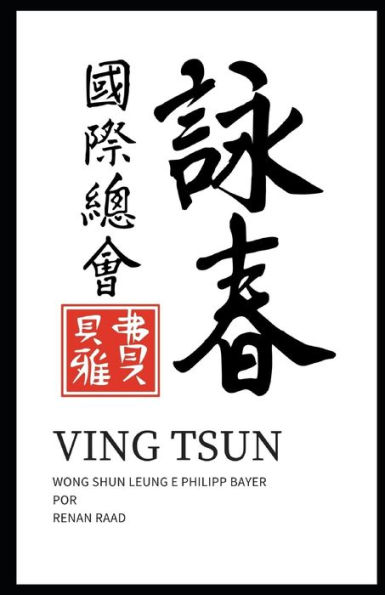 Ving Tsun: Wong Shun Leung E Philipp Bayer Lineage Por Renan Raad (Portuguese Edition)