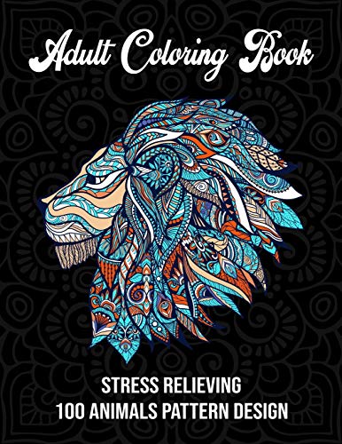 Adult coloring book: Stress relieving 100 animals pattern design(Adult Coloring Book)