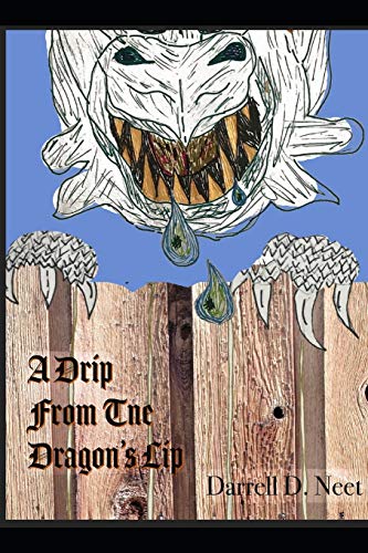 A DRIP FROM THE DRAGON's LIP: The book I waited too long to write, but what I would have said had I written it (Spiritual Warfare)