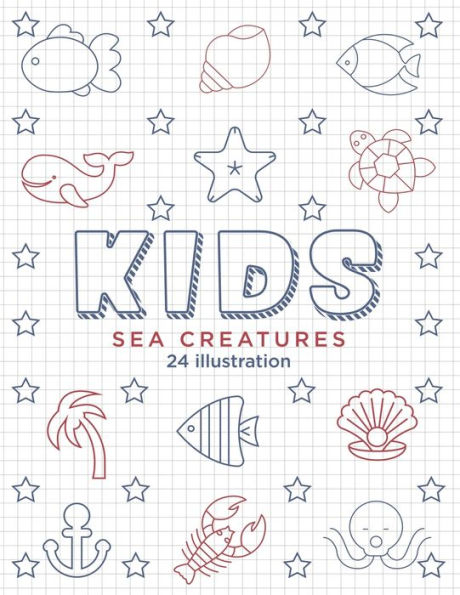 Kids Sea Creatures 24 Illustration: Coloring Book For Kids, For Boys & Girls