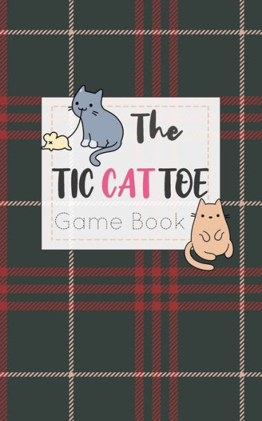 The Tic Cat Toe Game Book : Travel Format Tic Tac Toe Boards For Cat Lovers! - 9781700374424