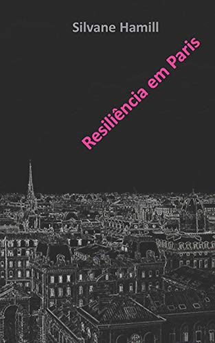 Resili??ncia em Paris: Sobrevivendo o fim de um relacionamento abusivo (Don't Give Up) (Portuguese Edition)