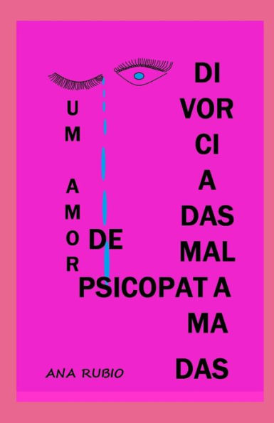 DIVORCIADAS MAL AMADAS: UM AMOR DE PSICOPATA (Portuguese Edition) - 9781700488428