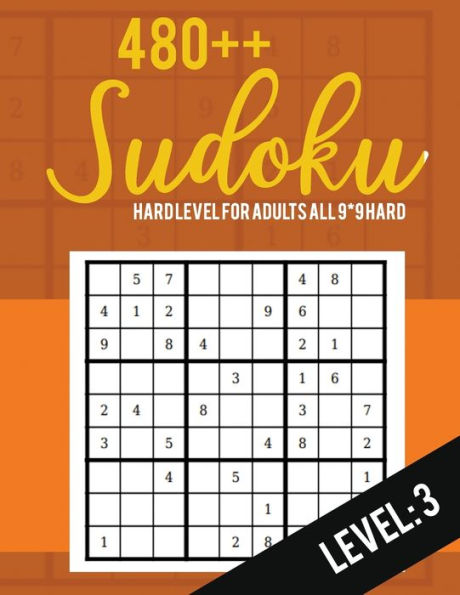 Sudoku : Hard Level For Adults All 9*9 Hard 480++ Sudoku Level: 3 - Sudoku Puzzle Books Hard - Large Print Sudoku Puzzle Books For Adults - Sudoku Advanced