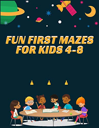 Fun First Mazes For Kids 4-8: 100+ Mazes Workbook For Kids Ages 4-8-10,Difficulty levels + Bonus Level Interesting book for maze lover