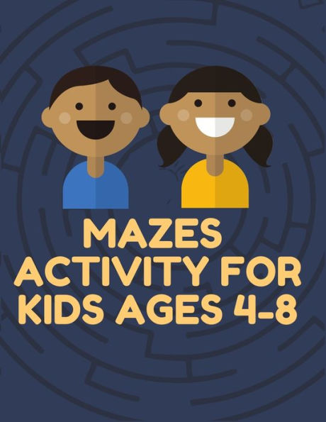Mazes Activity For Kids Age 4-8 : Smart Maze Books For Kids 4-6-8, With 100+ Illustration Every Kids Loved It
