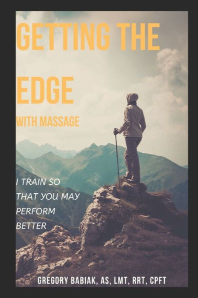 Getting the Edge with Massage: I Train so that You May Perform Better