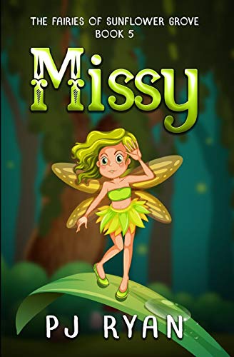 Missy: A funny chapter book for kids ages 9-12 (The Fairies of Sunflower Grove)
