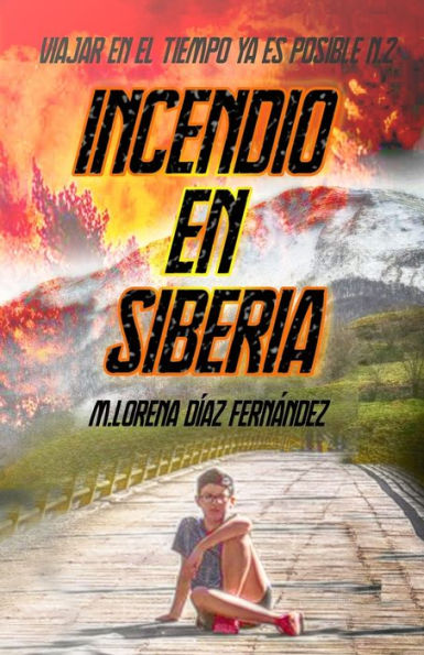 Incendio En Siberia (Viajar En El Tiempo Ya Es Posible) (Spanish Edition)