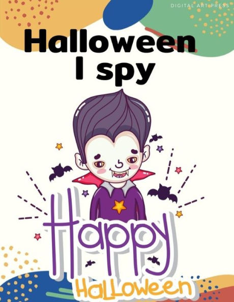 Halloween I Spy Happy Halloween: Painting books for Children and kids in special time with spooky and horror ghost,mummy,vampire and little witch (Cute Halloween)