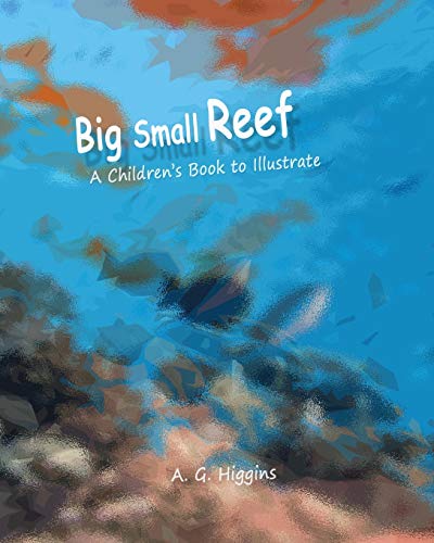 Big Small Reef: A children's Book to Illustrate