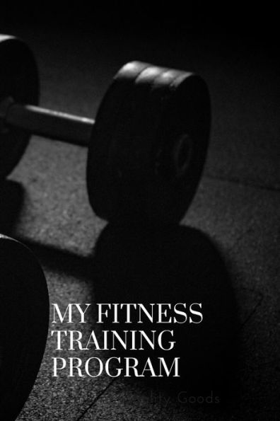 My Fitness Training Program : Detailed Chart For Logging Your Daily Fitness Training; Soft Cover, 125 Pages Of 6 X 9 Inch Paper. Check Out The "Look Inside" Button On The Cover Image! - 9781700741721