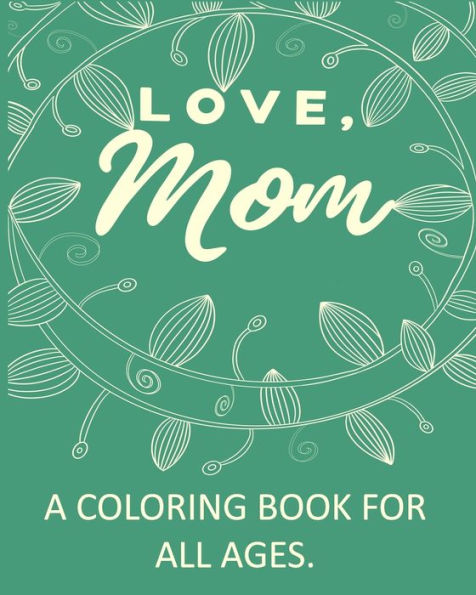 Love, Mom : A Coloring Book For All Ages