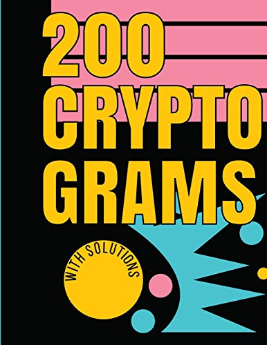 200 CRYPTOGRAMS WITH SOLUTIONS: UPLIFTING AND WISE CRYPTO QUOTES WITH SOLUTIONS. EASY TO READ PUZZLES WITH ALPHABET GRID AND ROOM TO WORK.