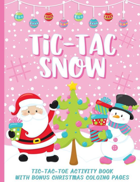Tic-Tac Snow : Tic-Tac-Toe Activity Book With Bonus Coloring Pages For Kids