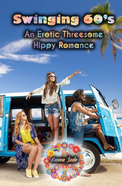 Swinging 60's : An Erotic Threesome Hippy Romance