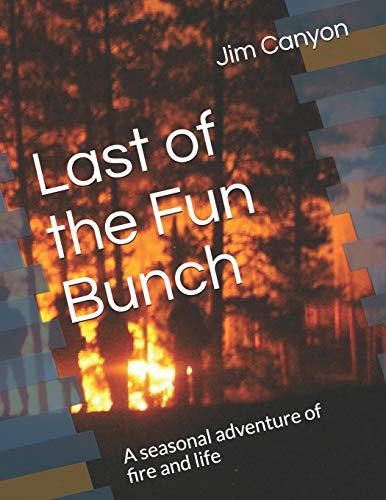 Last of the Fun Bunch: A seasonal adventure of fire and life