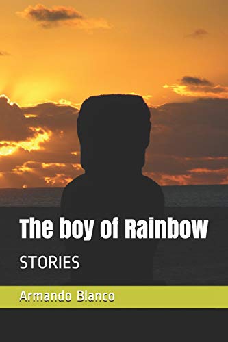 The boy of Rainbow: STORIES