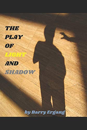 THE PLAY OF LIGHT AND SHADOW