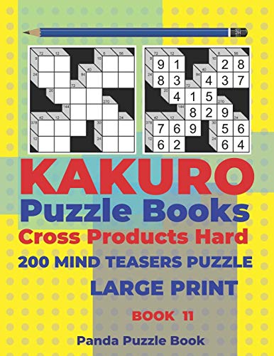 Kakuro Puzzle Book Hard Cross Product - 200 Mind Teasers Puzzle - Large Print - Book 11: Logic Games For Adults - Brain Games Books For Adults - Mind Teaser Puzzles For Adults