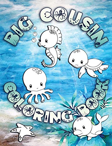 Big Cousin Coloring Book: Perfect For Big Cousins Ages 2-6: Cute Gift Idea for Toddlers, Coloring Pages for Ocean and Sea Creature Loving Kids