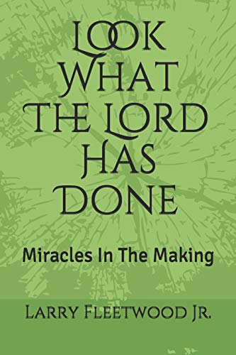 Look What The Lord Has Done: Miracles In The Making (My Life In The Fishbowl)