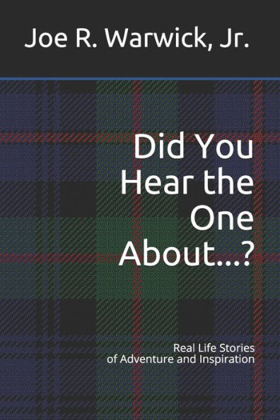 Did You Hear the One About...?: Real Life Stories of Adventure and Inspiration