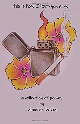This Is How I Keep You Alive: A Collection of Poems