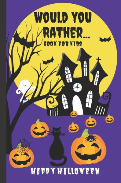 Would You Rather Book For Kids : A Kids Book Of Silly Questions, Hilarious Scenarios And Funny Situations / Halloween Edition / Game Book Gift Idea / Kids Age 6-12
