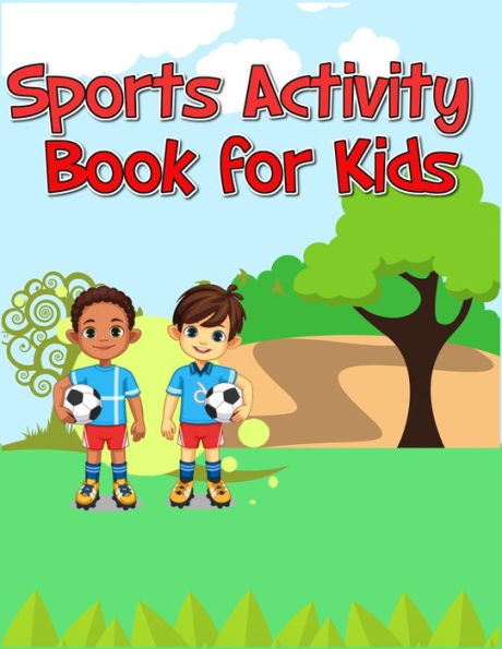 Sports Activity Book For Kids : Interesting Color And Activity Sports Book For All Kids - A Creative Sports Workbook With Illustrated Kids Book