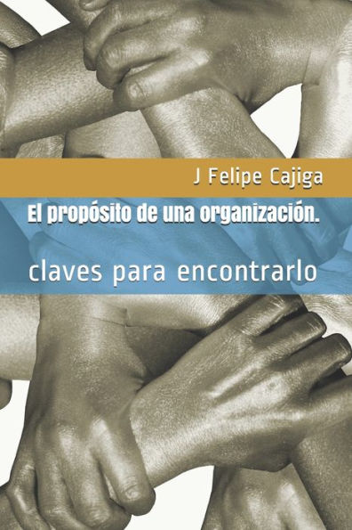 El prop?sito de una organizaci?n.: claves para encontrarlo (EmpresAbility) (Spanish Edition)